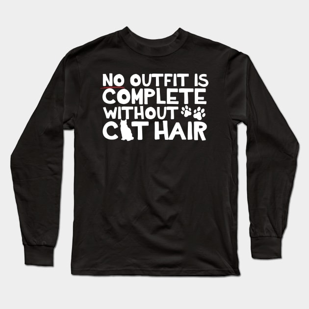 No Outfit Is Complete Without Cat Hair Long Sleeve T-Shirt by thingsandthings